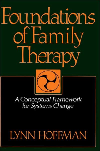 Cover for Lynn Hoffman · Foundations Of Family Therapy: A Conceptual Framework For Systems Change (Inbunden Bok) (1981)