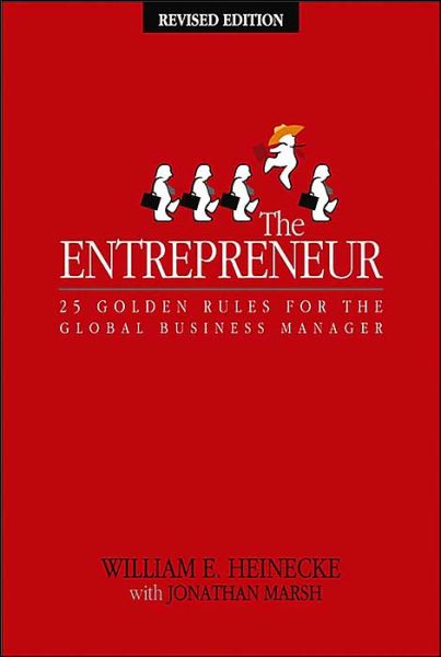 Cover for Heinecke, William (The Minor Group, Thailand) · The Entrepreneur: 25 Golden Rules for the Global Business Manager (Paperback Book) [Revised edition] (2003)