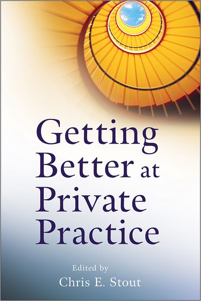 Cover for Stout, Chris E. (University of Illinois College of Medicine, Peoria, IL) · Getting Better at Private Practice - Getting Started (Paperback Book) (2012)