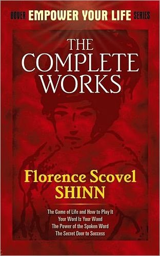 Cover for Florence Scovel Shinn · The Complete Works of Florence Scovel Shinn Complete Works of Florence Scovel Shinn - Dover Empower Your Life (Paperback Book) (2010)