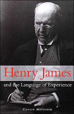 Cover for Meissner, Collin (University of Notre Dame, Indiana) · Henry James and the Language of Experience (Hardcover Book) (1999)