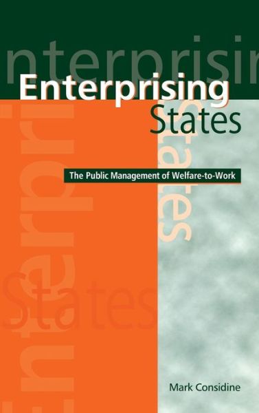 Cover for Considine, Mark (University of Melbourne) · Enterprising States: The Public Management of Welfare-to-Work (Hardcover Book) (2001)