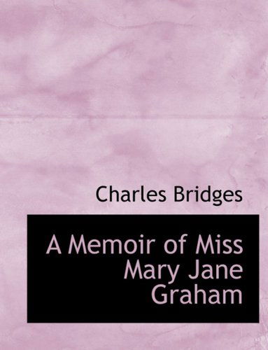 Cover for Charles Bridges · A Memoir of Miss Mary Jane Graham (Gebundenes Buch) [Large Print, Lrg edition] (2008)