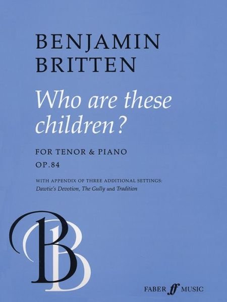 Who Are These Children - Benjamin Britten - Bøger - Faber & Faber - 9780571516988 - 1. december 1998