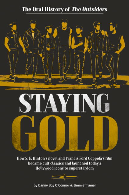 Cover for Danny Boy O'Connor · Staying Gold: The Oral History of The Outsiders (Hardcover Book) (2025)