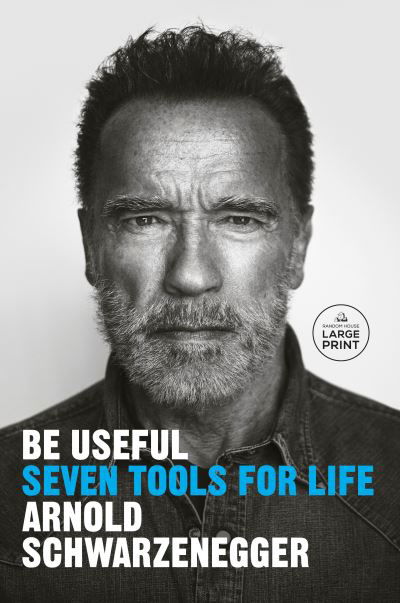 Be Useful - Arnold Schwarzenegger - Books - Diversified Publishing - 9780593792988 - November 14, 2023