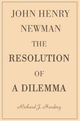 Richard Harding · John Henry Newman: the Resolution of a Dilemma (Paperback Book) (2000)