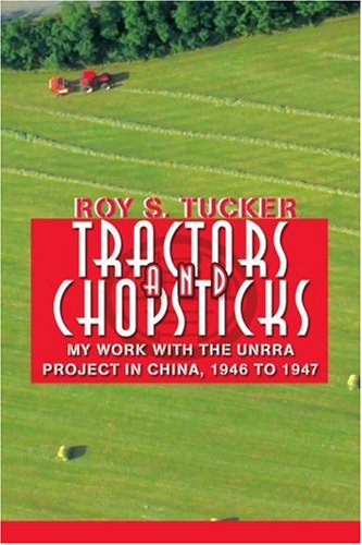 Cover for Roy Tucker · Tractors and Chopsticks: My Work with the Unrra Project in China, 1946 to 1947 (Pocketbok) (2005)