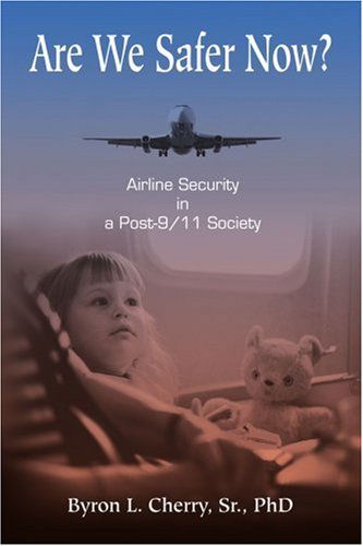 Cover for Byron Cherry · Are We Safer Now?: Airline Security in a Post-9/11 Society (Paperback Book) (2006)