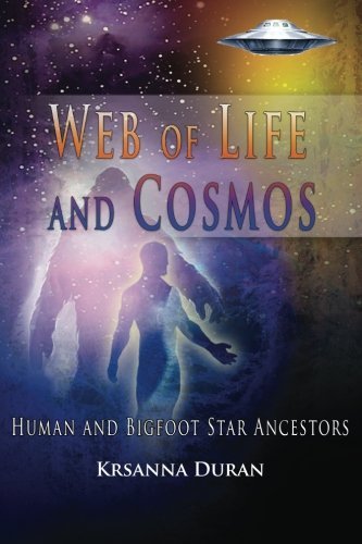 Cover for Krsanna Duran · Web of Life and Cosmos: Human and Bigfoot Star Ancestors (Pocketbok) [One edition] (2013)