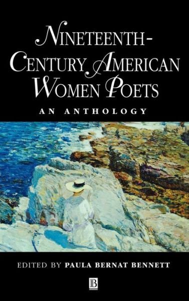 Nineteenth Century American Women Poets: An Anthology - Blackwell Anthologies - Bennett - Livros - John Wiley and Sons Ltd - 9780631203988 - 18 de dezembro de 1997