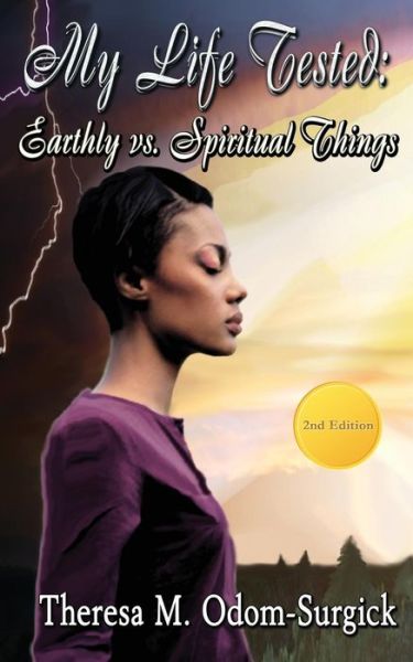 Cover for Theresa M. Odom-surgick · My Life Tested: Earthly vs. Spiritual Things (Paperback Book) (2014)