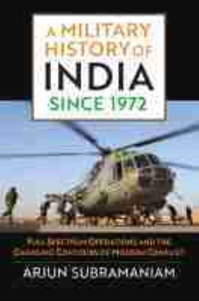 A Military History of India Since 1972: Full Spectrum Operations and the Changing Contours of Modern Conflict - Arjun Subramaniam - Books - University Press of Kansas - 9780700631988 - June 30, 2021