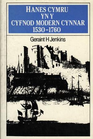 Cover for Geraint H. Jenkins · Hanes Cymru yn y Cyfnod Modern Cynnar, 1530-1760 (Paperback Book) [New edition] (1988)