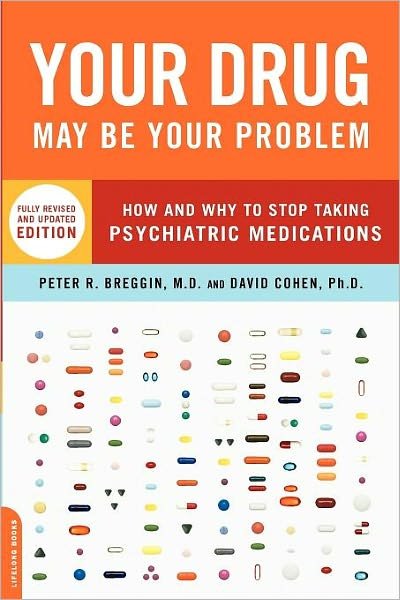 Your Drug May Be Your Problem, Revised Edition: How and Why to Stop Taking Psychiatric Medications - David Cohen - Bøger - Hachette Books - 9780738210988 - 10. juli 2007