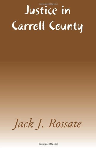 Justice in Carroll County - Jack J. Rossate - Books - Xlibris - 9780738869988 - May 1, 2001