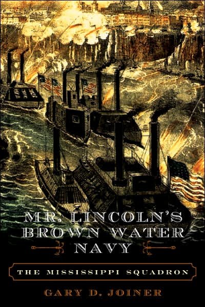 Cover for Gary D. Joiner · Mr. Lincoln's Brown Water Navy: The Mississippi Squadron (Paperback Book) (2007)