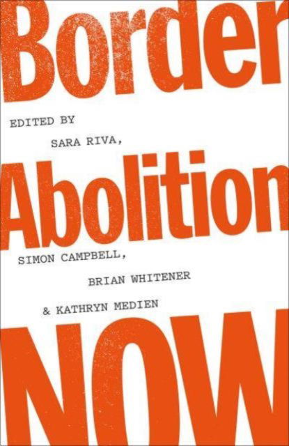 Border Abolition Now -  - Books - Pluto Press - 9780745348988 - July 20, 2024