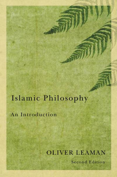 Cover for Leaman, Oliver (Professor of Philosophy and Zantker Professor of Judaic Studies at the University of Kentucky) · Islamic Philosophy (Hardcover Book) (2009)