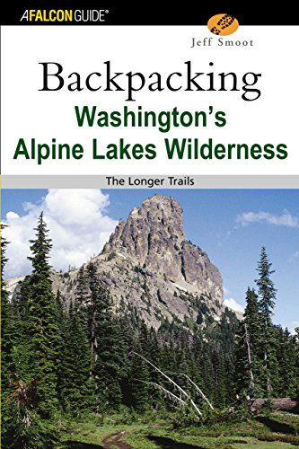 Backpacking Washington's Alpine Lakes Wilderness: The Longer Trails - Regional Hiking Series - Jeff Smoot - Books - Rowman & Littlefield - 9780762730988 - August 1, 2004
