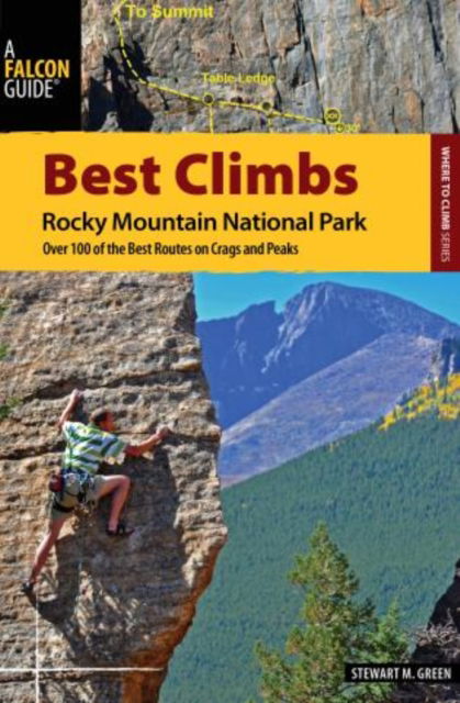 Cover for Stewart M. Green · Best Climbs Rocky Mountain National Park: Over 100 Of The Best Routes On Crags And Peaks - Best Climbs Series (Paperback Book) (2011)