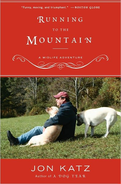 Cover for Jon Katz · Running to the Mountain: a Midlife Adventure (Paperback Book) (2000)