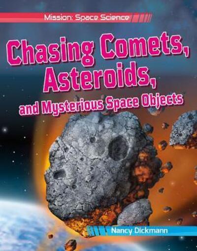 Cover for Nancy Dickmann · Chasing Comets, Asteroids, and Mysterious Space Objects (Paperback Book) (2019)