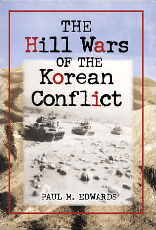 Cover for Paul M. Edwards · The Hill Wars of the Korean Conflict: A Dictionary of Hills, Outposts and Other Sites of Military Action (Taschenbuch) (2005)