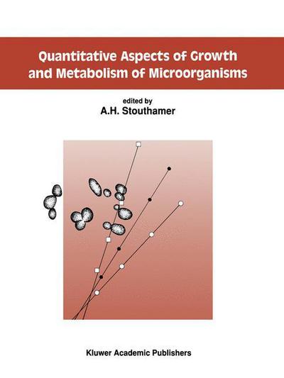 Quantitative Aspects of Growth and Metabolism of Microorganisms - A H Stouthamer - Books - Springer - 9780792315988 - February 29, 1992