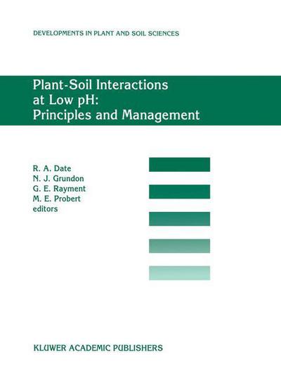 Plant-Soil Interactions at Low pH: Principles and Management: Proceedings of the Third Intenational Symposium on Plant-Soil Interactions at Low pH, Brisbane, Queensland, Australia, 12-16 September 1993 - Developments in Plant and Soil Sciences - - Books - Springer - 9780792331988 - July 31, 1995