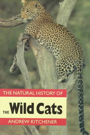 Cover for Andrew Kitchener · The Natural History of the Wild Cats (Natural History of Mammals Series) (Paperback Book) (1998)