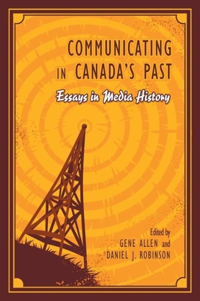 Cover for Gene Allen · Communicating in Canada's Past: Essays in Media History (Paperback Book) (2009)