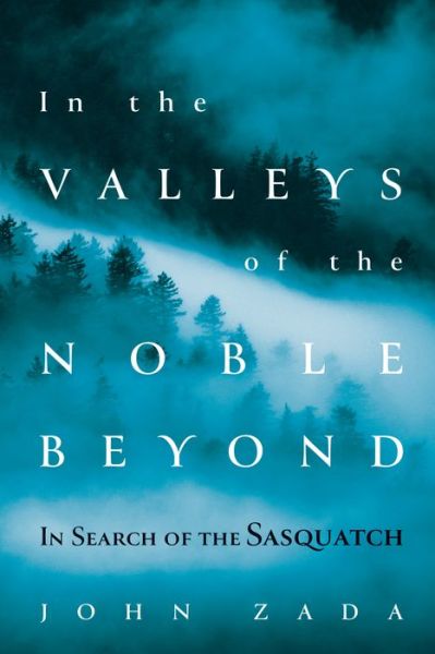 Cover for John Zada · In the Valleys of the Noble Beyond: In Search of the Sasquatch (Taschenbuch) (2020)