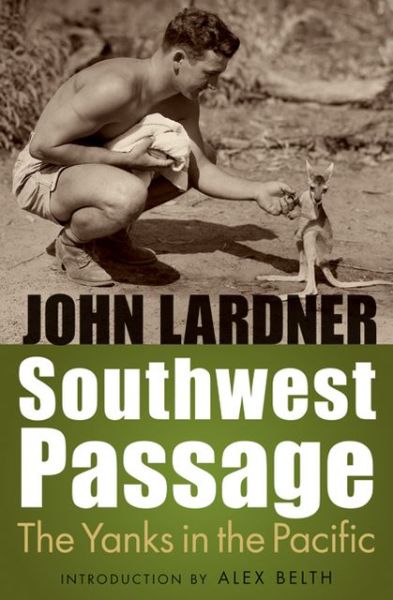 Southwest Passage: The Yanks in the Pacific - John Lardner - Books - University of Nebraska Press - 9780803240988 - June 1, 2013