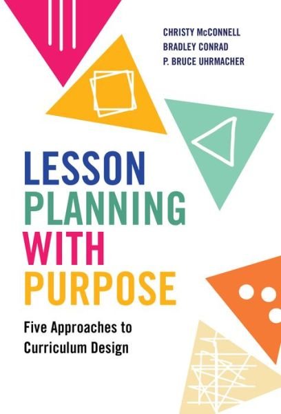 Cover for Christy McConnell · Lesson Planning with Purpose: Five Approaches to Curriculum Design (Paperback Book) (2020)