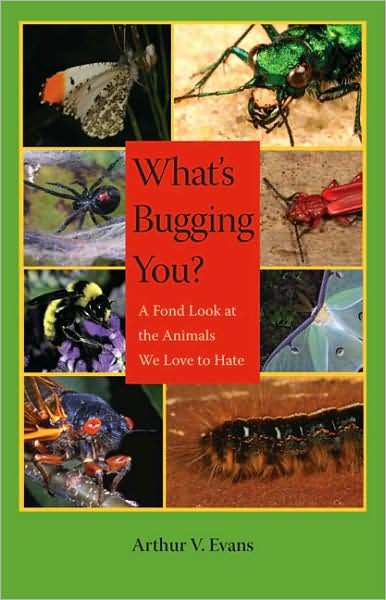 Cover for Arthur V. Evans · What's Bugging You?: A Fond Look at the Animals We Love to Hate (Hardcover Book) (2008)