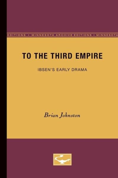 Cover for Brian Johnston · To the Third Empire: Ibsen's Early Drama - The Nordic Series (Taschenbuch) [Minnesota Archive Editions edition] (1980)