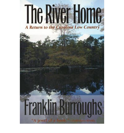 Cover for Franklin Burroughs · The River Home: A Return to the Carolina Low Country (Paperback Book) (1998)