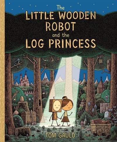 Cover for Tom Gauld · The Little Wooden Robot and the Log Princess (Inbunden Bok) (2021)