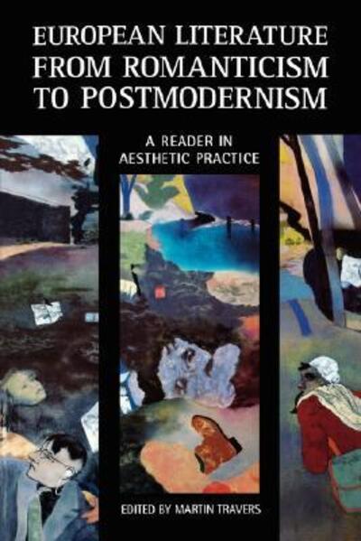 Cover for Martin Travers · European Literature from Romanticism to Postmodernism: A Reader in Aesthetic Practice (Paperback Book) [New edition] (2006)