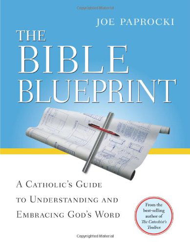 Cover for Joe Paprocki Dmin · The Bible Blueprint: a Catholic's Guide to Understanding and Embracing God's Word (Paperback Book) [First Edition, Revised, Revision of God's Library, 978-0-8294-20 edition] (2009)