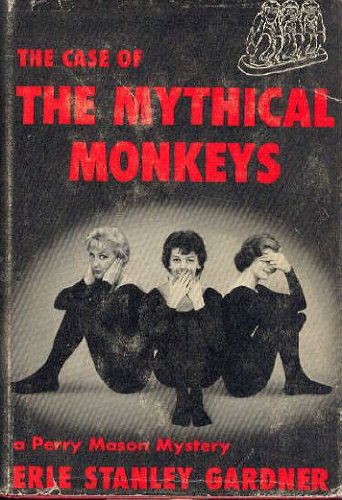 Cover for Erle Stanley Gardner · The Case of the Mythical Monkeys (A Perry Mason Mystery) (Hardcover Book) (1981)