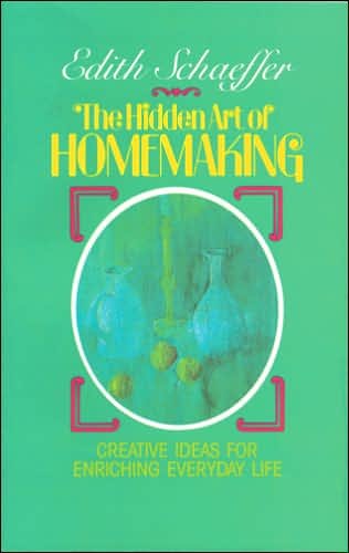Cover for Edith Schaeffer · Hidden Art of Homemaking (Book) (1985)