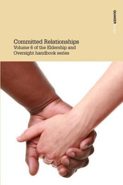 Committed Relationships - Eldership & Oversight Committee - Książki - Quaker Books - 9780852453988 - 3 stycznia 2007