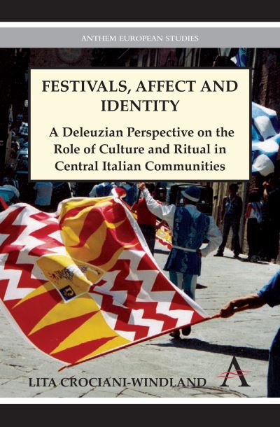 Cover for Lita Crociani-Windland · Festivals, Affect and Identity: A Deleuzian Apprenticeship in Central Italian Communities - Anthem European Studies (Hardcover Book) (2011)