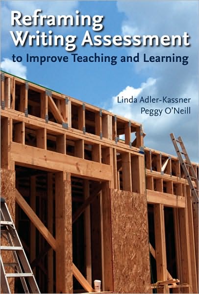 Cover for Linda Adler-Kassner · Reframing Writing Assessment to Improve Teaching and Learning (Paperback Book) (2010)