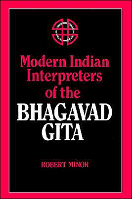 Modern Indian Interpreters of the Bhagavad Gita - SUNY series in Religious Studies - Robert N. Minor - Books - State University of New York Press - 9780887062988 - October 15, 1986