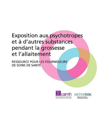 Cover for Motherrisk · Exposition Aux Psychotropes et D'autres Substances Pendant La Grossesse et L'allaitement: Ressource Pour Les Fournisseurs De Soins De Sant (Paperback Book) [French edition] (2008)