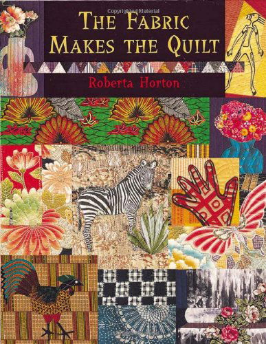 The Fabric Makes the Quilt - Roberta Horton - Książki - C&T Publishing, Inc. - 9780914881988 - 1 czerwca 2010