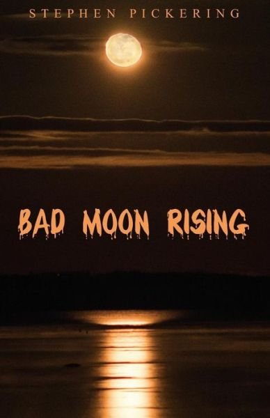 Cover for Stephen Pickering · Bad Moon Rising (Paperback Book) (2015)